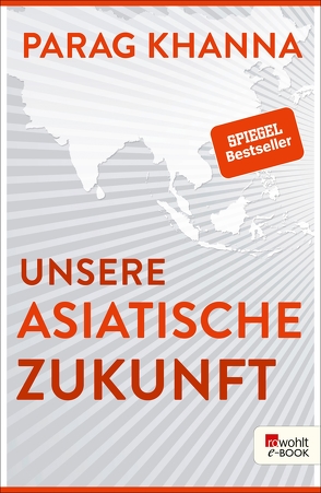 Unsere asiatische Zukunft von Juraschitz,  Norbert, Khanna,  Parag