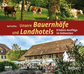 Unsere Bauernhöfe und Landhotels von Hüffer,  Rolf