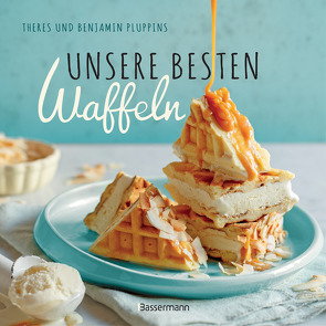 Unsere besten Waffeln von Pluppins,  Benjamin, Pluppins,  Theres