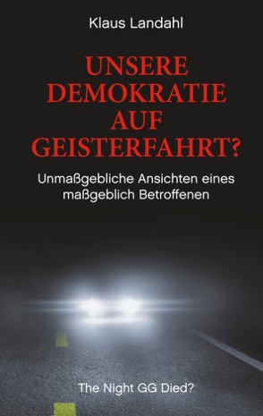 Unsere Demokratie auf Geisterfahrt? von Landahl,  Klaus