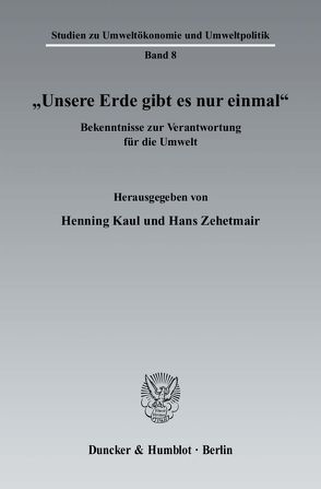 „Unsere Erde gibt es nur einmal“. von Kaul,  Henning, Zehetmair,  Hans