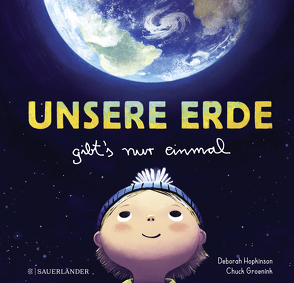 Unsere Erde gibt’s nur einmal von Groenink,  Chuck, Hopkinsons,  Deborah, Menge,  Stephanie