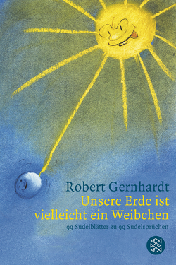 Unsere Erde ist vielleicht ein Weibchen von Gernhardt,  Robert