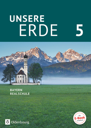 Unsere Erde (Oldenbourg) – Realschule Bayern 2017 – 5. Jahrgangsstufe von Breibisch,  Milena, Flath,  Martina, Huntemann,  Volker, Reisle,  Katharina, Rudyk,  Ellen, Wachter,  Sonja, Zitzelsberger,  Ursula