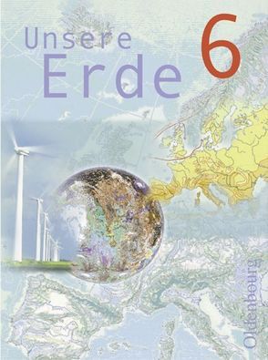 Unsere Erde (Oldenbourg) – Realschule Bayern – Bisherige Ausgabe / 6. Jahrgangsstufe – Schülerbuch von Brucker,  Ambros, Flath,  Martina, Weise,  Uta