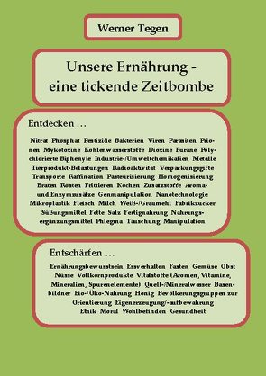 Unsere Ernährung – eine tickende Zeitbombe von Tegen,  Werner