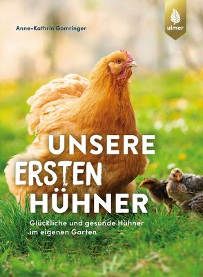 Unsere ersten Hühner von Gomringer,  Anne-Kathrin