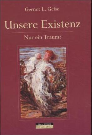 Unsere Existenz – Nur ein Traum? von Geise,  Gernot L, Rosenmüller,  Anke