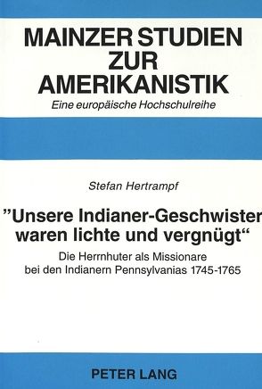 «Unsere Indianer-Geschwister waren lichte und vergnügt»- von Hertrampf,  Stefan