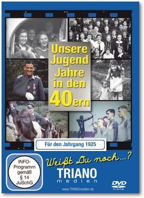 Unsere Jugend-Jahre in den 40ern – Für den Jahrgang 1925: zum 98. Geburtstag