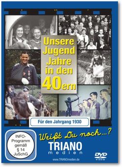 Unsere Jugend-Jahre in den 40ern – Für den Jahrgang 1930: zum 93. Geburtstag