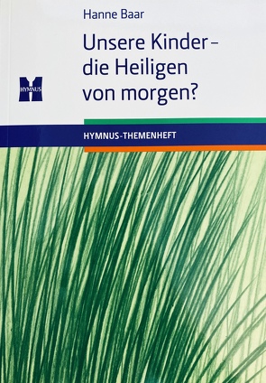 Unsere Kinder – die Heiligen von Morgen? von Baar,  Hanne