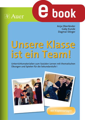 Unsere Klasse ist ein Team von Dörger,  Dagmar, Kunde,  Gaby, Oberländer,  Anja