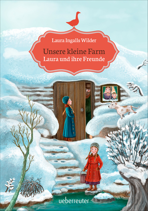 Unsere kleine Farm – Laura und ihre Freunde von Ingalls-Wilder,  Laura