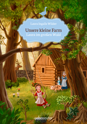 Unsere kleine Farm – Laura im großen Wald von Ingalls-Wilder,  Laura