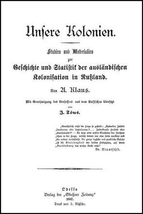 Unsere Kolonien: Studien und Materialien zur Geschichte und Statistik der ausländischen Kolonisation in Russland von Klaus,  Alexander