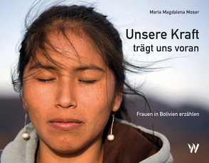 Unsere Kraft trägt uns voran von Moser,  Maria Magdalena