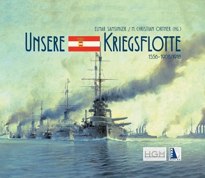 Unsere Kriegsflotte 1556-1908/18 von Ortner,  M Christian, Samsinger,  Elmar