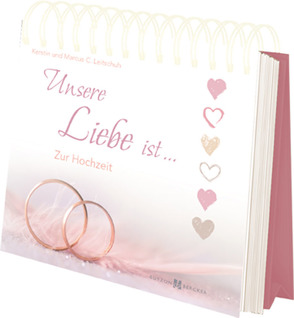 Unsere Liebe ist … von Leitschuh,  Kerstin, Leitschuh,  Marcus C.