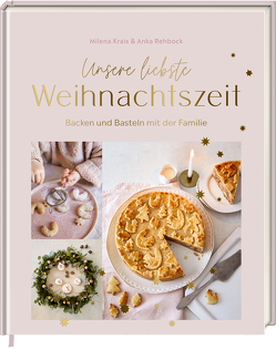 Unsere liebste Weihnachtszeit von Krais,  Milena, Rehbock,  Anka, Zander,  Silke