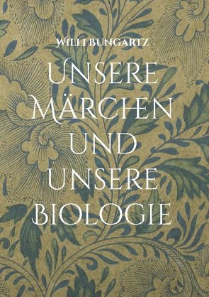 Unsere Märchen und unsere Biologie von Bungartz,  Willi