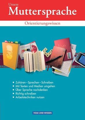 Unsere Muttersprache – Orientierungswissen zu allen Ausgaben – 5.-10. Schuljahr von Frentz,  Hartmut, Oehme,  Viola, Patzelt,  Birgit, Pietzsch,  Gerda, Schübel,  Adelbert, Sonntag,  Edith