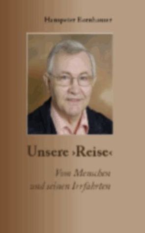 Unsere ‚Reise‘ von Bornhauser,  Hanspeter