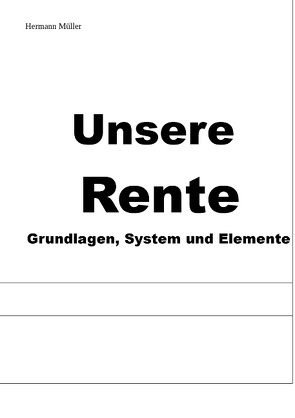 Unsere Rente von Müller,  Hermann