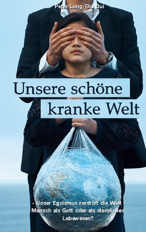 Unsere schöne kranke Welt von Bui,  Peter Long-Thu