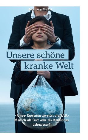 Unsere schöne kranke Welt von Bui,  Peter Long-Thu