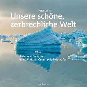 Unsere schöne, zerbrechliche Welt von Essick,  Peter