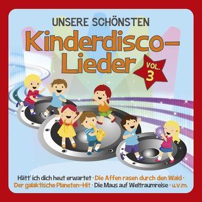 UNSERE SCHÖNSTEN Kinderdisco-Lieder Vol.3 von Familie Sonntag