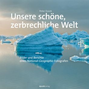 Unsere schöne, zerbrechliche Welt von Essick,  Peter