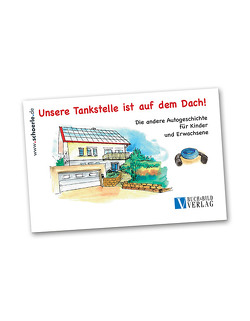 Unsere Tankstelle ist auf dem Dach von Schörle,  Hajo, Schörle,  Hans-Joachim