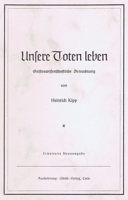 Unsere Toten leben von Kipp,  Heinrich