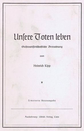 Unsere Toten leben von Kipp,  Heinrich