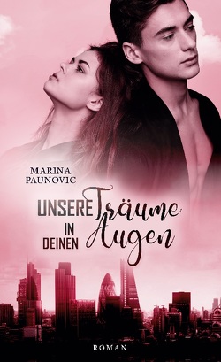 Unsere Träume in deinen Augen von Paunovic,  Marina