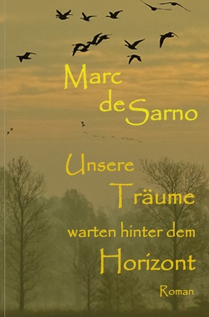 Unsere Träume warten hinter dem Horizont von de Sarno,  Marc