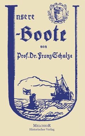 Unsere U-Boote von Schulze,  Franz