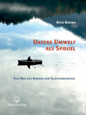 Unsere Umwelt als Spiegel von Khema,  Ayya