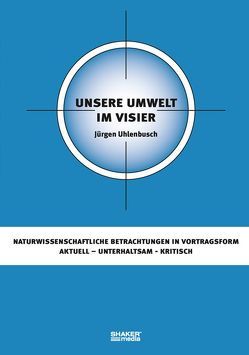 Unsere Umwelt im Visier von Uhlenbusch,  Jürgen