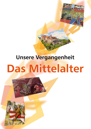 Unsere Vergangenheit – Das Mittelalter von Maukner,  Benedikt