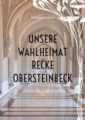 Unsere Wahlheimat Recke Obersteinbeck von Reimer,  Hermann