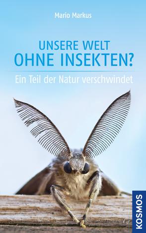 Unsere Welt ohne Insekten? von Markus,  Mario