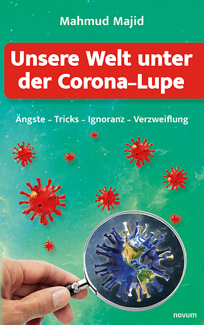 Unsere Welt unter der Corona-Lupe von Majid,  Mahmud