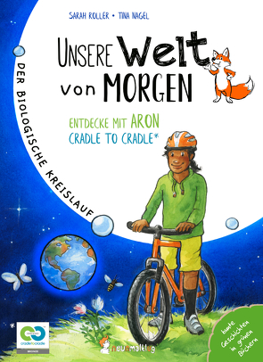 Unsere Welt von morgen – Entdecke mit Aron und Nora Cradle to Cradle von Nagel,  Tina, Roller,  Sarah