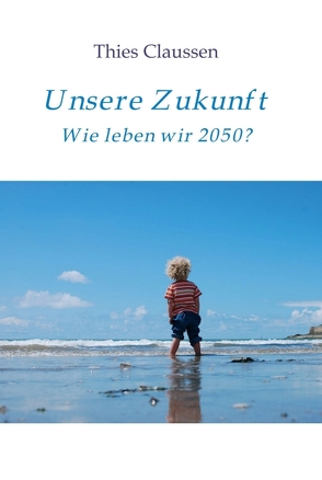 Unsere Zukunft von Claußen,  Thies