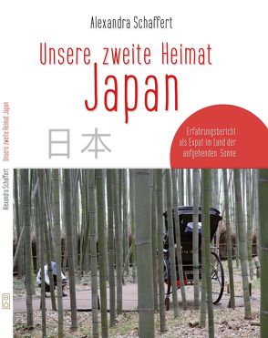 Unsere zweite Heimat Japan von Schaffert,  Alexandra