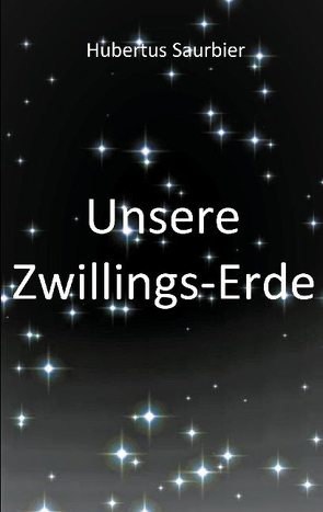 Unsere Zwillings Erde von Saurbier,  Hubertus