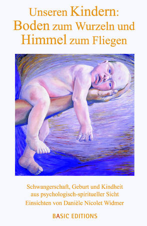 Unseren Kindern, Boden zum Wurzeln und Himmel zum Fliegen von Nicolet Widmer,  Daniele